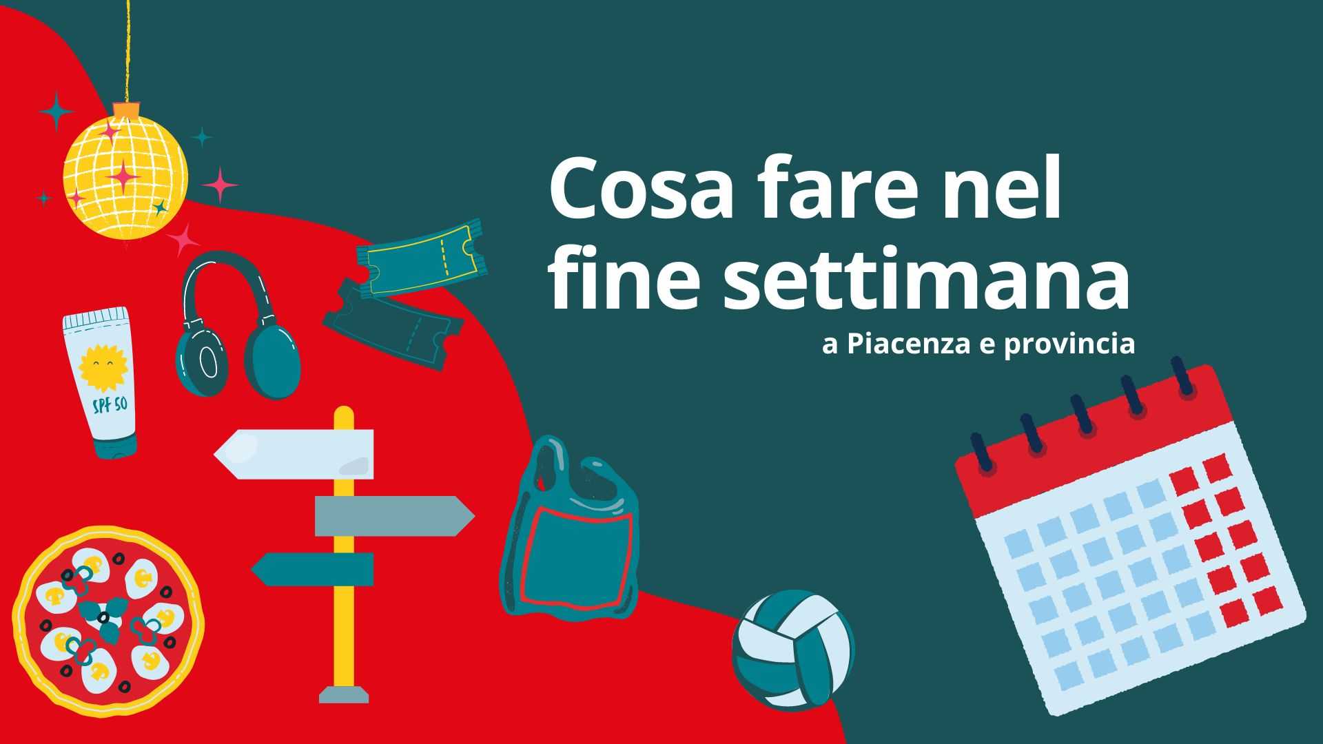 Cosa fare nel week-end, tutti gli appuntamenti di Piacenza e provincia